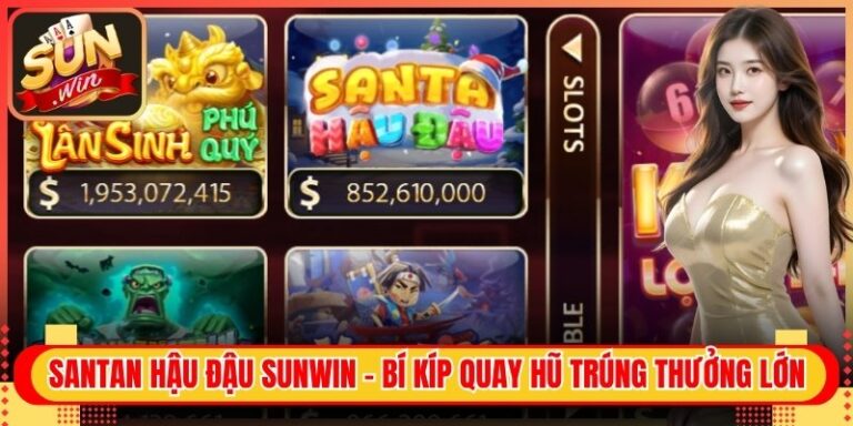 Santan Hậu Đậu Sunwin - Bí Kíp Quay Hũ Trúng Thưởng Lớn