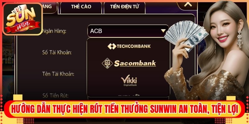 Hướng dẫn rút tiền thưởng Sunwin an toàn, tiện lợi