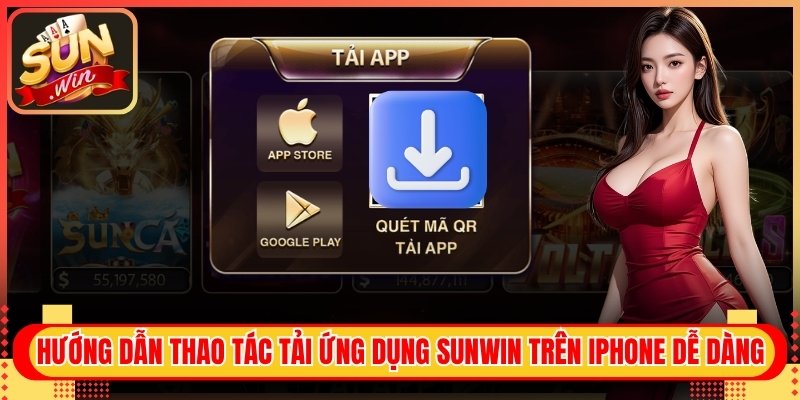 Hướng dẫn tải ứng dụng Sunwin trên iPhone dễ dàng